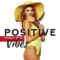 Positive Chill Out Vibes: Top 100, Easy Listening, Deep Bounce, Power and Energy