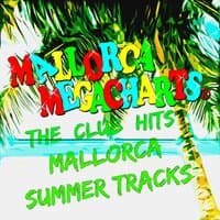 Mallorca Megacharts: The Club Hits Mallorca Summer Tracks