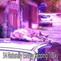 54 Naturally Energy Sapping Tracks