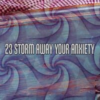 23 Storm Away Your Anxiety