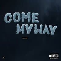 COME MY WAY