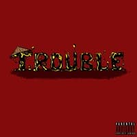 Trouble