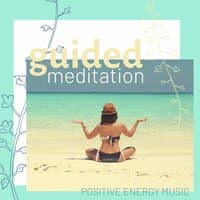 Guided Meditation Positive Energy Music